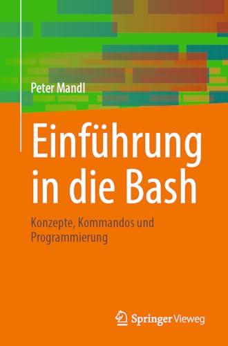 Einführung in die Bash: Konzepte, Kommandos und Programmierung von Springer Vieweg