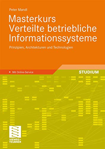 Masterkurs Verteilte Betriebliche Informationssysteme: Prinzipien, Architekturen und Technologien (German Edition)