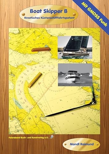 Boat Skipper B Buminar®: Kroatisches Küstenschifffahrtspatent von FEIERABEND Buch- und Kunstverlag e.U.