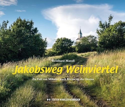 Jakobsweg Weinviertel: Zu Fuß von Mikulov nach Krems an der Donau