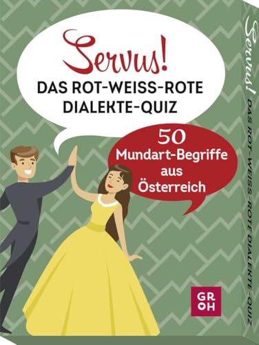 Groh Servus! Das rot-weiß-rote Dialekte-Quiz: 50 Mundart-Begriffe aus Österreich von Groh Verlag