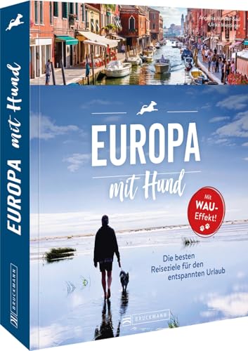 Reiseführer – Europa mit Hund: Die besten Ziele für den entspannten Urlaub. Reisen mit Hund: Infos zu Reiseapotheke, Impfungen, Anfahrt, Übernachtung, Ausflügen. Reiseführer – Europa mit Hund: Die besten Ziele für den entspannten Urlaub. Reisen mit Hund: Infos zu Reiseapotheke, Impfungen, Anfahrt, Übernachtung, Ausflügen. von Bruckmann