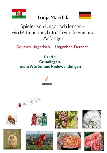 Spielerisch Ungarisch lernen - ein Mitmachbuch für Erwachsene und Anfänger: Deutsch-Ungarisch Ungarisch-Deutsch von BoD – Books on Demand