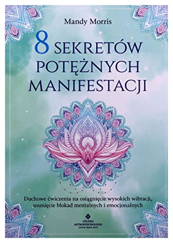 8 sekretów potężnych manifestacji