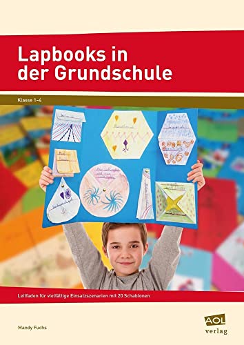 Lapbooks in der Grundschule: Leitfaden für vielfältige Einsatzszenarien mit 20 Schablonen (1. bis 4. Klasse) (Lernen mit Lapbooks - Grundschule)