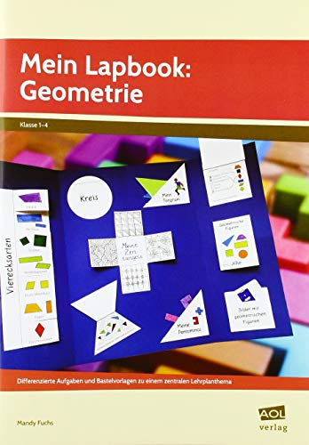 Mein Lapbook: Geometrie: Differenzierte Aufgaben und Bastelvorlagen zu einem zentralen Lehrplanthema (1. bis 4. Klasse) (Lernen mit Lapbooks - Grundschule) von AOL-Verlag i.d. AAP LW