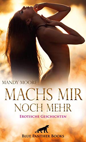 Machs mir noch mehr | Erotische Geschichten: Heiße Lust ...