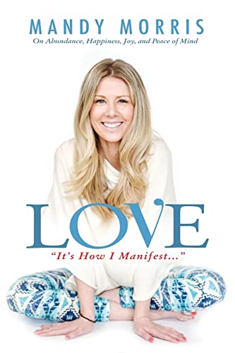 Love "It's How I Manifest": On Abundance, Happiness, Joy, and Peace of Mind von Lightworking Publishing