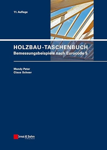 Holzbau-Taschenbuch: Bemessungsbeispiele nach Eurocode 5