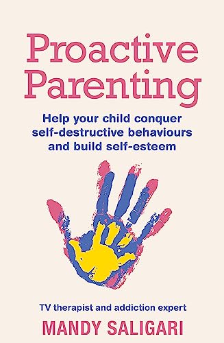 Proactive Parenting: Help Your Child Conquer Self-Destructive Behaviours and Build Self-Esteem von Spring
