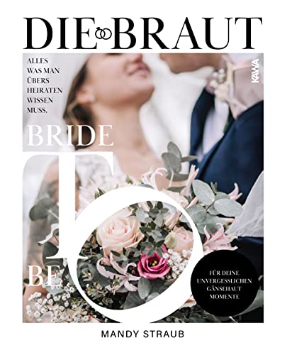 Die Braut: Alles was man übers Heiraten wissen muss