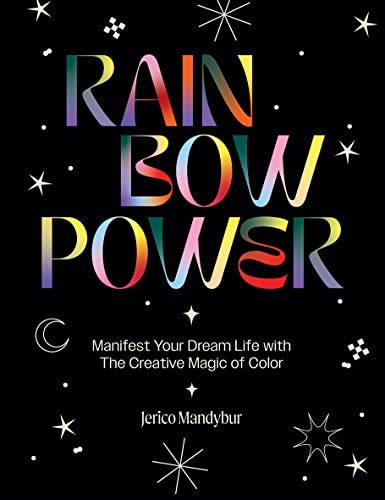 Rainbow Power: Manifest Your Dream Life With the Creative Power of Color von Hardie Grant Books (UK)