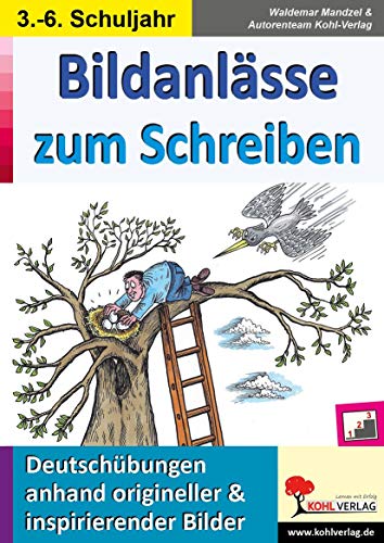 Bildanlässe zum Schreiben: Deutschübungen anhand origineller & ispirierender Bilder Bildanlässe zum Schreiben: Deutschübungen anhand origineller & ispirierender Bilder