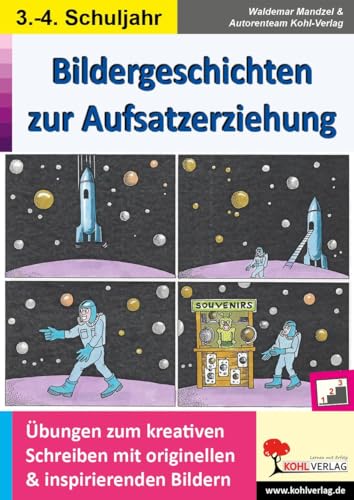 Bildergeschichten zur Aufsatzerziehung / Klasse 3-4: Übungen zum kreativen Schreiben mit originellen und insprierenden Bildern von KOHL VERLAG Der Verlag mit dem Baum