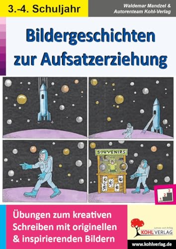 Bildergeschichten zur Aufsatzerziehung / Klasse 3-4: Übungen zum kreativen Schreiben mit originellen und insprierenden Bildern Bildergeschichten zur Aufsatzerziehung / Klasse 3-4: Übungen zum kreativen Schreiben mit originellen und insprierenden Bildern