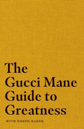 The Gucci Mane Guide to Greatness von Simon & Schuster