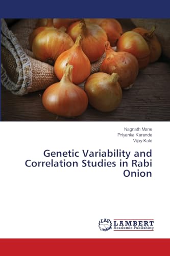 Genetic Variability and Correlation Studies in Rabi Onion: DE von LAP LAMBERT Academic Publishing