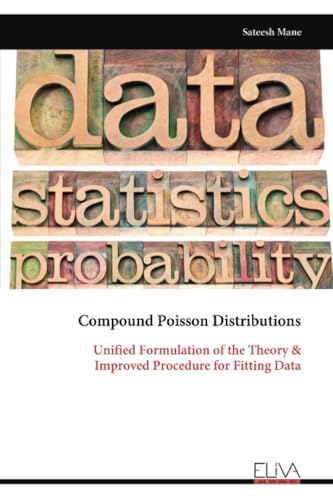 Compound Poisson Distributions: Unified Formulation of the Theory & Improved Procedure for Fitting Data von Eliva Press