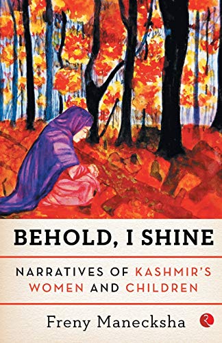 Behold, I Shine: Narratives of Kashmir's Women and Children von Rupa Publications