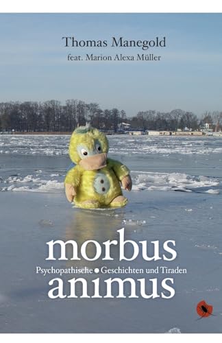 Morbus Animus: Psychopathische Geschichten und Tiraden: Psychophatische Geschichten und Tiraden (Edition Periplaneta: Romane, Novellen, Erzählungen) von Periplaneta