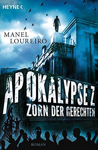 Apokalypse Z – Zorn der Gerechten: Roman Apokalypse Z – Zorn der Gerechten: Roman von Heyne Verlag