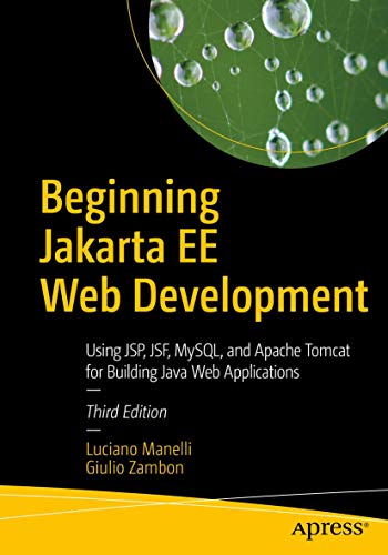 Beginning Jakarta EE Web Development: Using JSP, JSF, MySQL, and Apache Tomcat for Building Java Web Applications von Apress