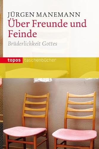 Brüderlichkeit Gottes: Über Freunde und Feinde (Topos Taschenbücher)