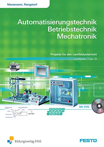 Automatisierungstechnik, Betriebstechnik, Mechatronik: Projekte für den Lernfeldunterricht, Lernfelder 7-13 Arbeitsheft Automatisierungstechnik, Betriebstechnik, Mechatronik: Projekte für den Lernfeldunterricht, Lernfelder 7-13 Arbeitsheft von Bildungsverlag Eins