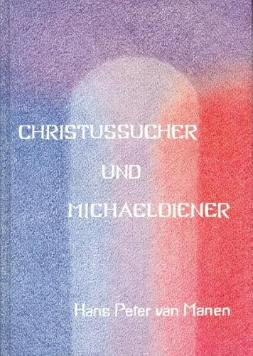 Christussucher und Michaeldiener: Die karmischen Strömungen der anthroposophischen Bewegung von Verlag Am Goetheanum