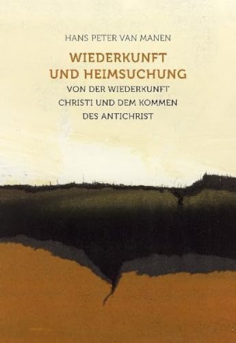 Wiederkunft und Heimsuchung: Von der Wiederkunft Christi und dem Kommen des Antichrist von Verlag am Goetheanum