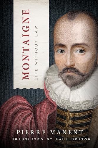 Montaigne: Life without Law (Catholic Ideas for a Secular World) von University of Notre Dame Press