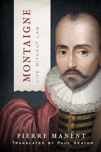Montaigne: Life without Law (Catholic Ideas for a Secular World)