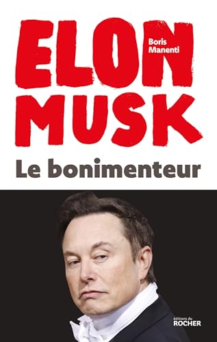 Elon Musk - Le bonimenteur von DU ROCHER