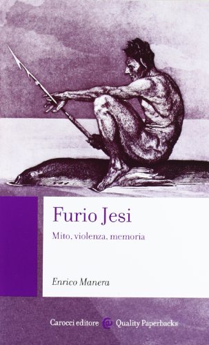 Furio Jesi. Mito, violenza, memoria (Quality paperbacks)