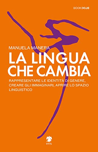 La lingua che cambia. Rappresentare le identità di genere, creare gli immaginari, aprire lo spazio linguistico (BookBlock)