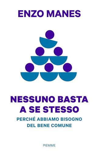 Nessuno basta a se stesso. Perché abbiamo bisogno del bene comune (Saggi PM) von Piemme