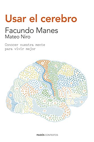 Usar el cerebro : conocer nuestra mente para vivir mejor (Contextos) von Ediciones Paidós