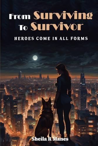 FROM SURVIVING TO SURVIVOR: Heroes Come In All Forms (Regina 'Reggie' Reynolds) von Creative Book Writers