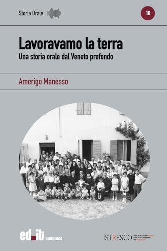 Lavoravamo la terra. Una storia orale dal Veneto profondo von editpress