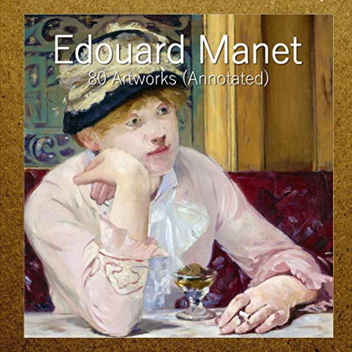 Edouard Manet: 80 Artworks (Annotated)