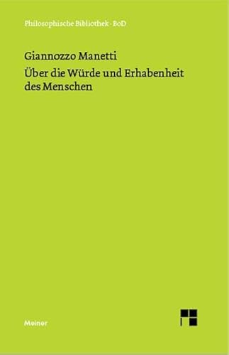 Über die Würde und Erhabenheit des Menschen: (De dignitate et excellentia hominis) (Philosophische Bibliothek)