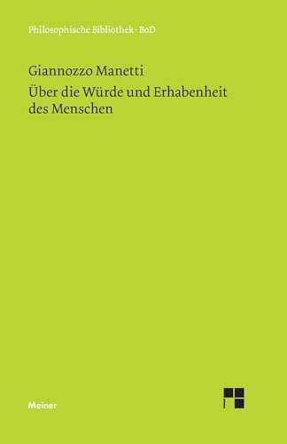 Über die Würde und Erhabenheit des Menschen: (De dignitate et excellentia hominis) (Philosophische Bibliothek) von Meiner Felix Verlag GmbH