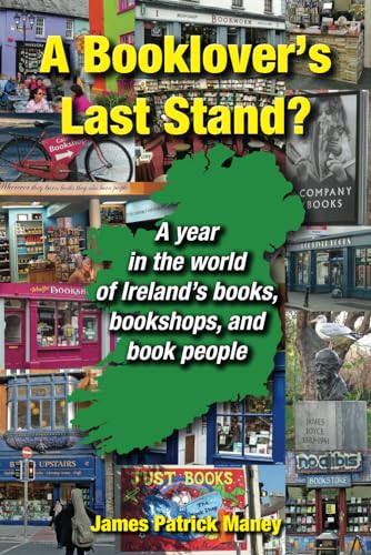 A Booklover's Last Stand?: A year in the world of Ireland's books, bookshops and book people