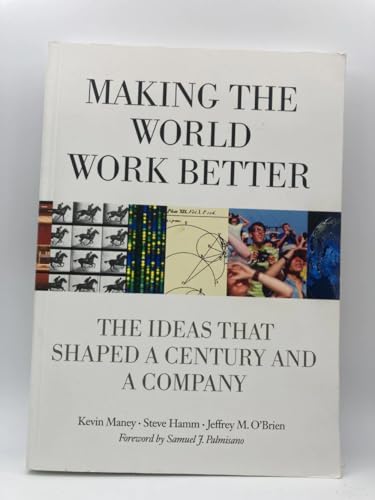 Making the World Work Better: The Ideas That Shaped a Century and a Company