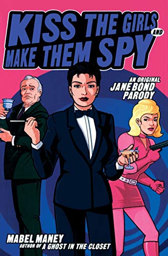 Kiss the Girls and Make Them Spy: An Original Jane Bond Parody von Dey Street Books
