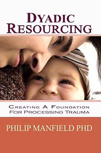 Dyadic Resourcing: Creating a Foundation for Processing Trauma (Excellence in EMDR Therapy) von CREATESPACE