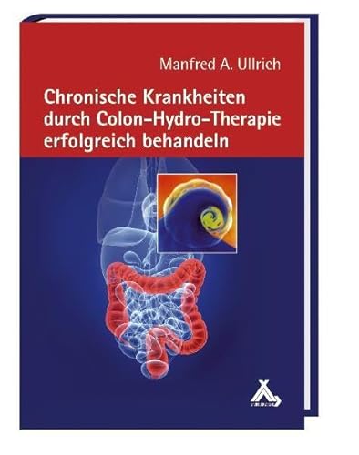 Chronische Krankheiten durch Colon-Hydro-Therapie erfolgreich behandeln von Spurbuchverlag Baunach