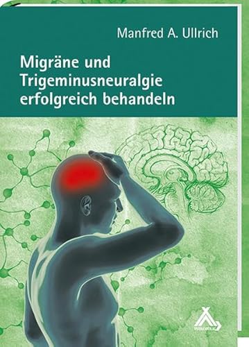Migräne und Trigeminusneuralgie erfolgreich behandeln von Spurbuchverlag Baunach