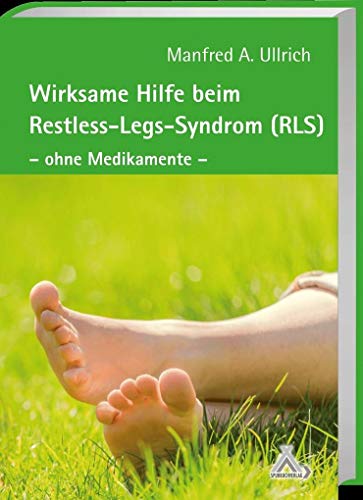 Wirksame Hilfe beim Restless-Legs-Syndrom (RLS): Die natürliche Erfolgstherapie ohne Medikamente