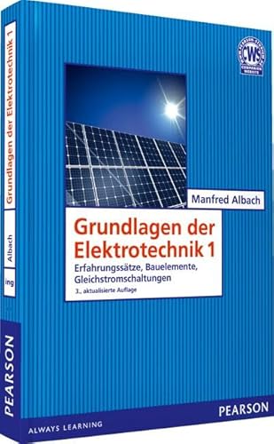 Grundlagen der Elektrotechnik 1: Erfahrungssätze, Bauelemente, Gleichstromschaltungen (Pearson Studium - Elektrotechnik)